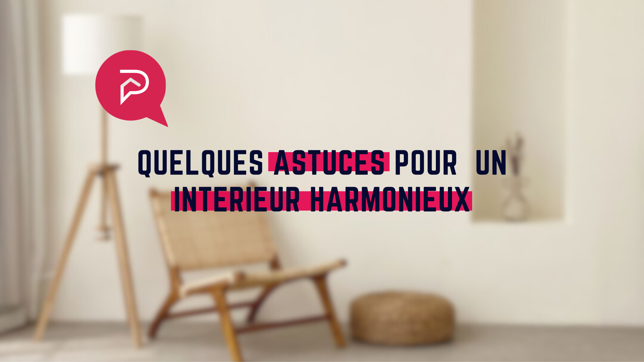 Le mobilier : quelques astuces pour un intérieur harmonieux ✨